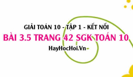 Giải bài 3.5 trang 42 Toán 10 Tập 1 SGK Kết nối tri thức